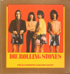 The Rolling Stones - Die Rolling Stones. Eine illustrierte Dokumentation