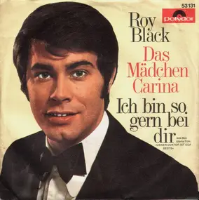 Roy Black - Ich Bin So Gern Bei Dir / Das Mädchen Carina