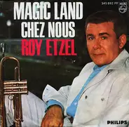 Roy Etzel - Magic Land / Chez Nous