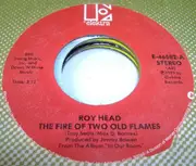 7inch Vinyl Single - Roy Head - The Fire Of Two Old Flames / Under Suspicion