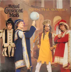 Royal Crescent Mob - Spin the World