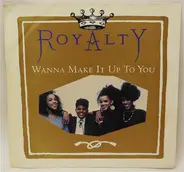 Royalty - Wanna Make It Up To You