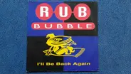 Rub Bubble - I'll Be Back Again