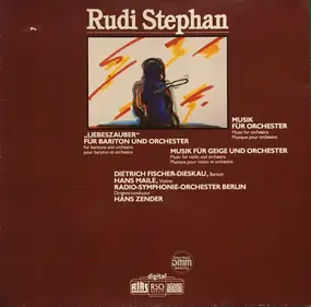 Rudi Stephan - "Liebeszauber" Für Bariton Und Orchester / Musik Für Orchester / Musik Für Geige Und Orchester