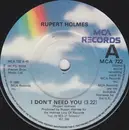 7inch Vinyl Single - Rupert Holmes - I Don't Need You