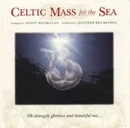 Scott MacMillan , Jennyfer Brickenden - Celtic Mass For The Sea