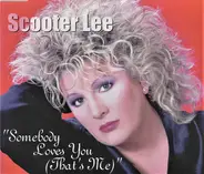 Scooter Lee - Somebody Loves You (That's Me)