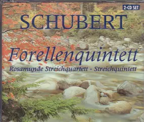 Franz Schubert - Forellen Quintett / Streichquartett a-moll 'Rosamunde' / Streichquintett in C-Dur