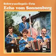 Schwyzerörgeli-Trio Echo Vom Sonnenberg - Musik Für's Herz Und Gmüet!