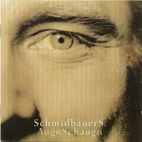 Schmidbauers - Augnschaugn