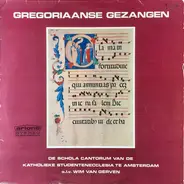 Schola Cantorum Of Amsterdam Students o.l.v. Wim van Gerven - Gregoriaanse Gezangen