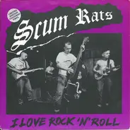 Scum Rats - I Love Rock'n'Roll