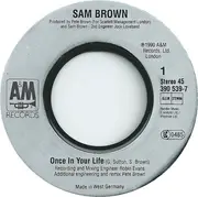 7inch Vinyl Single - Sam Brown - Once In Your Life