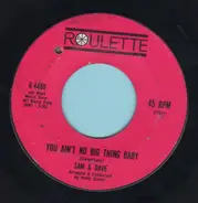 Sam & Dave - You Ain't No Big Thing Baby / It Was So Nice While It Lasted