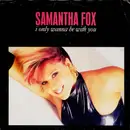 7'' - Samantha Fox - I Only Wanna Be With You