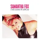 7'' - Samantha Fox - I Only Wanna Be With You