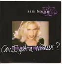 7'' - Sam Brown - Can I Get A Witness