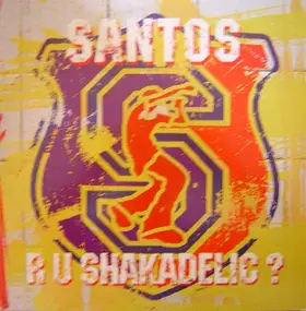 Santos - R U Shakadelic?