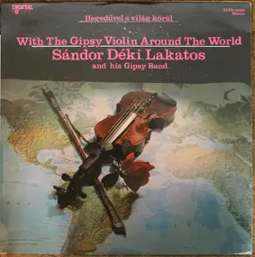 Sándor Deki Lakatos - Hegedűvel A Világ Körül = With The Gipsy Violin Around The World