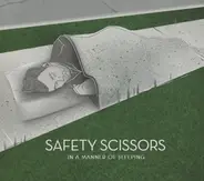 Safety Scissors - In a Manner of Sleeping
