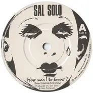 Sal Solo - How Was I To Know?