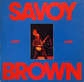Savoy Brown - Just Live
