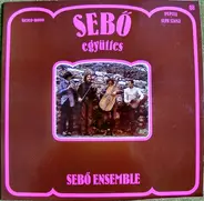 Sebő Ensemble - Sebő Együttes / Sebő Ensemble