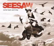 Seesaw - Come Back And Stay