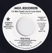 Skip Ewing - If A Man Could Live On Love Alone