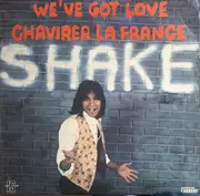 LP - Shake - We've Got Love / Chavirer La France