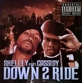 Shelley Feat. Cassidy - Down 2 Ride