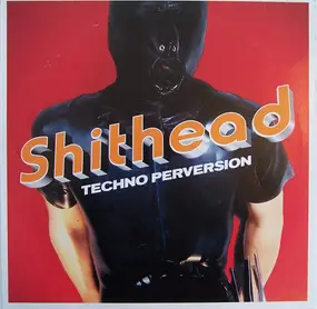 Shithead - Techno Perversion