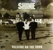 Shine - Walking On The Town