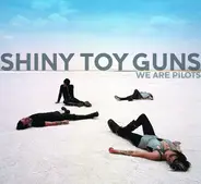 Shiny Toy Guns - We Are Pilots