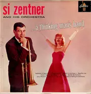 Si Zentner And His Orchestra - ...A Thinking Man's Band