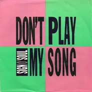 Sign O' Soul - Don't Play My Song