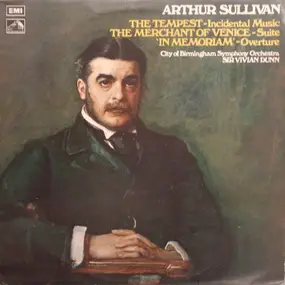 Arthur Sullivan - The Tempest - Incidental Music / The Merchant Of Venice - Suite / 'In Memoriam' - Overture