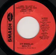 Sir Douglas Quintet - It Didn't Even Bring Me Down / Lawd, I'm Just A Country Boy In This Great Big Freaky City