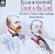 CD - Sir Edward Elgar , Charles Villiers Stanford , The Choir Of Trinity College, Cambridge , Richard Ma - Great Is The Lord