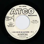 Sir Mack Rice - I Can Never Be Satisfied
