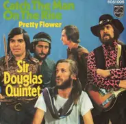 Sir Douglas Quintet - Catch The Man On The Rise / Pretty Flower