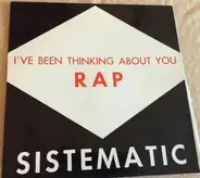 Sistematic - I've Been Thinking About You (RAP)