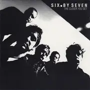 CD - Six By Seven - The Closer You Get