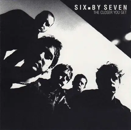 Six By Seven - The Closer You Get