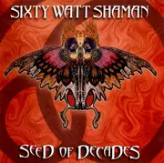 CD - Sixty Watt Shaman - Seed Of Decades