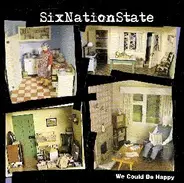 SixNationState - We Could Be Happy