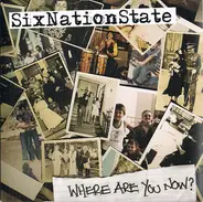 SixNationState - Where Are You Now?