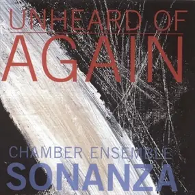 Sonanza Chamber Ensemble - Unheard Of - Again