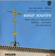 7inch Vinyl Single - Soeur Sourire - Fleur De Cactus = Kleine Schwester Kaktusblüte / Alleluia = Halleluja / Dominique = Dominikus / Résurrection = Die Auferstehung