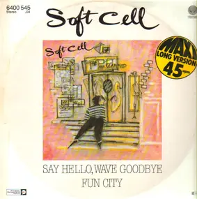 Soft Cell - Say Hello, Wave Goodbye